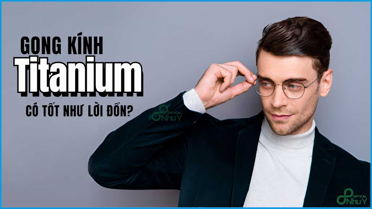 Gọng kính titan: 5 lý do khiến nó xứng đáng với giá tiền của bạn