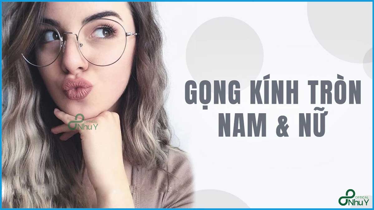 Gọng kính tròn: Từ cổ điển đến hiện đại - Hướng dẫn chọn & phối đồ